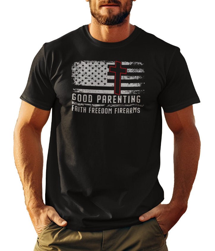 Good Parenting - Faith Freedom & Firearms (Veteran Shirt) - VeteranShirts