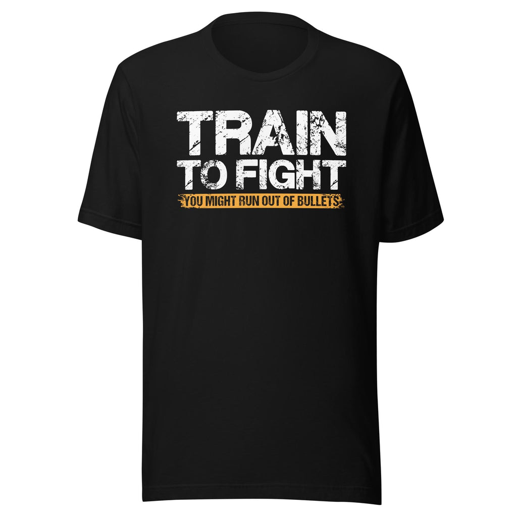 Train To Fight - You Might Run Out Of Bullets (Veteran Shirt) - VeteranShirts