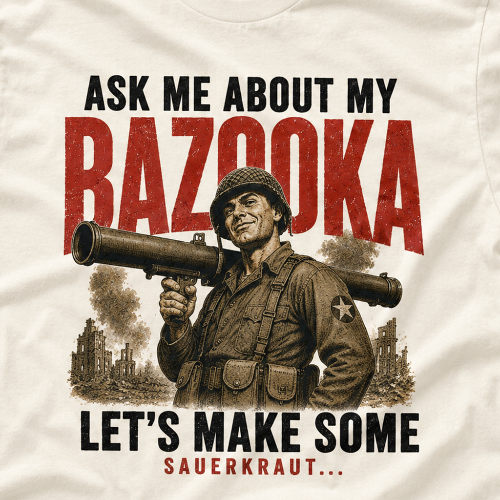 Ask Me About My Bazooka Shirt