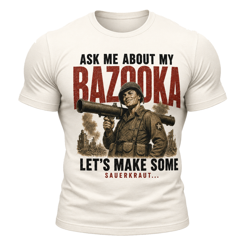 Ask Me About My Bazooka Shirt