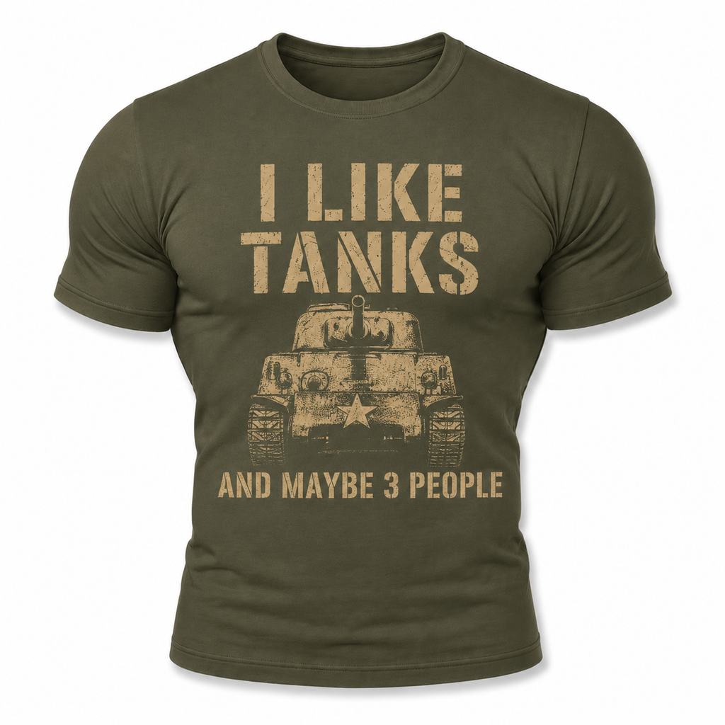 I Like Tanks And Maybe 3 People WW2 Shirt