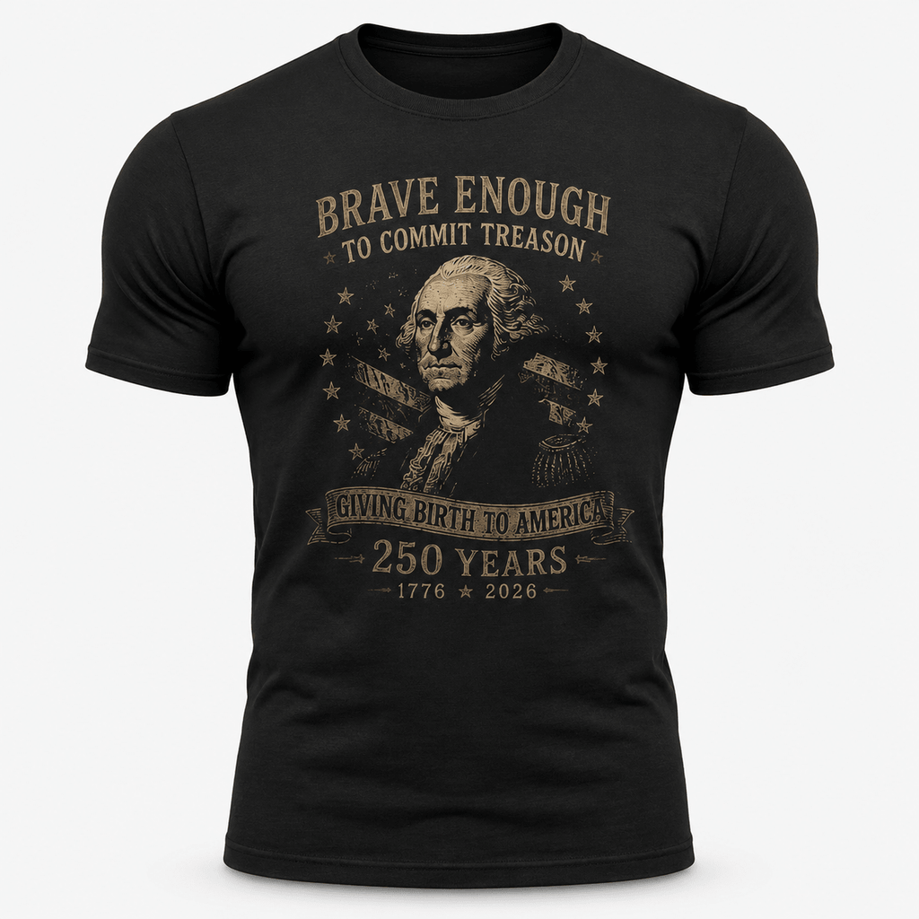 Brave Enough For Treason Tee - VeteranShirts