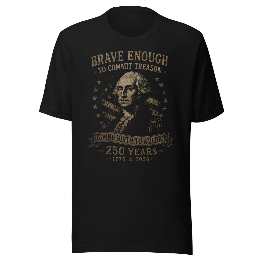 Brave Enough For Treason Tee - VeteranShirts