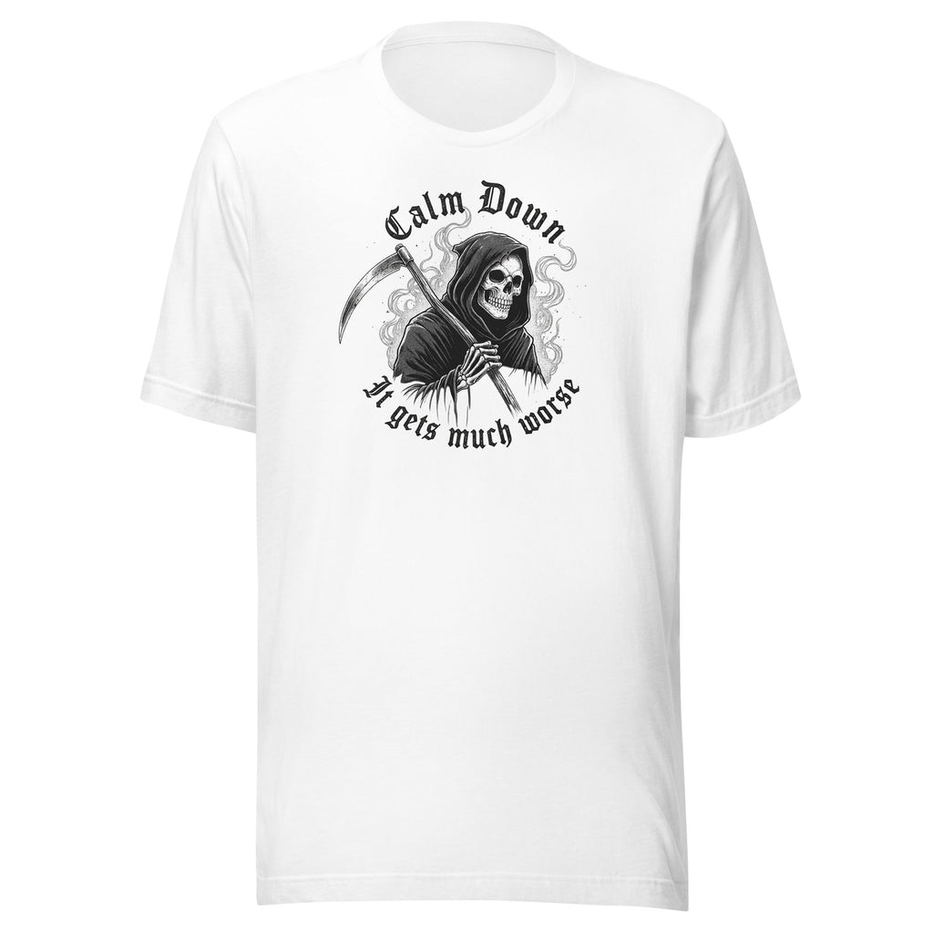 Calm Down - It gets much worse Grim Reaper Shirt - VeteranShirts