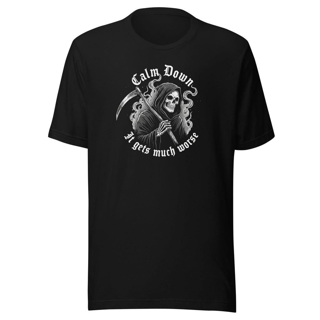 Calm Down - It gets much worse Grim Reaper Shirt - VeteranShirts