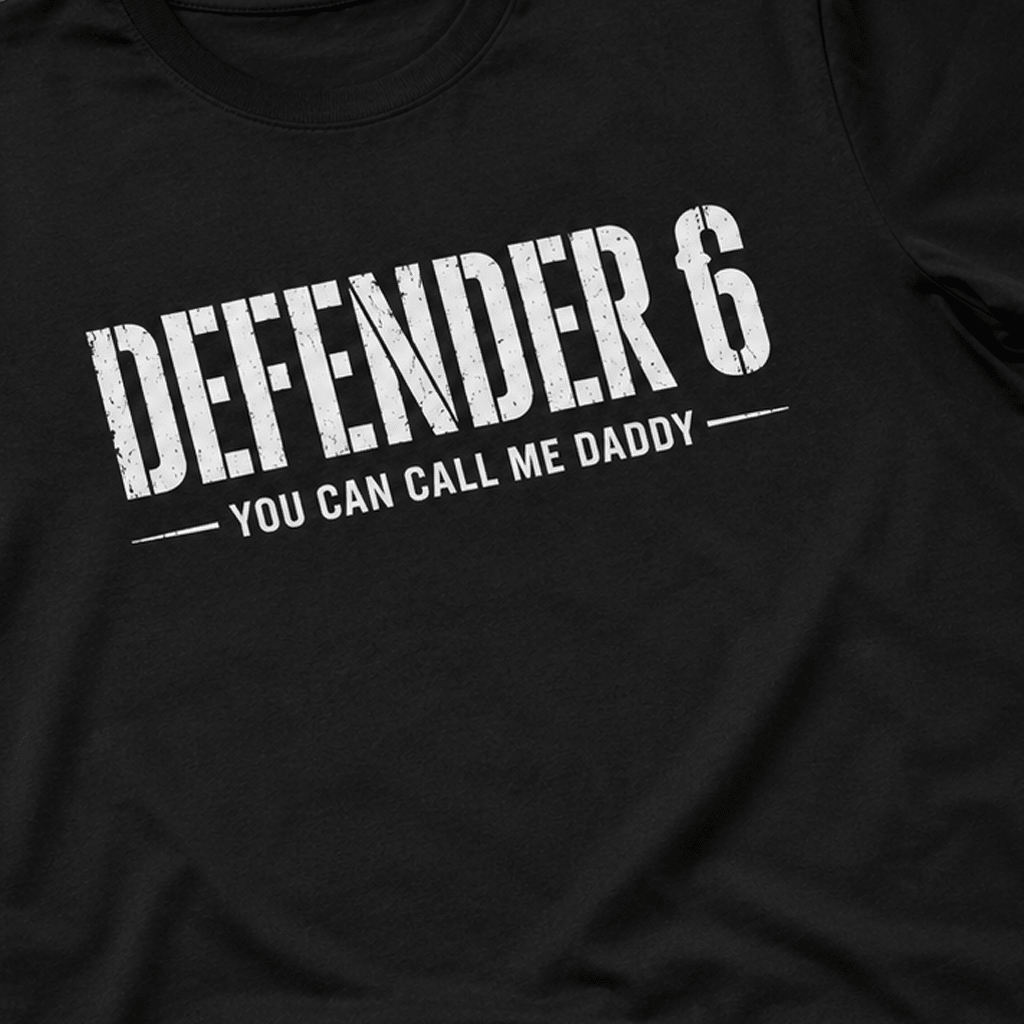 DEFENDER 6 | You Can Call Me Daddy - VeteranShirts