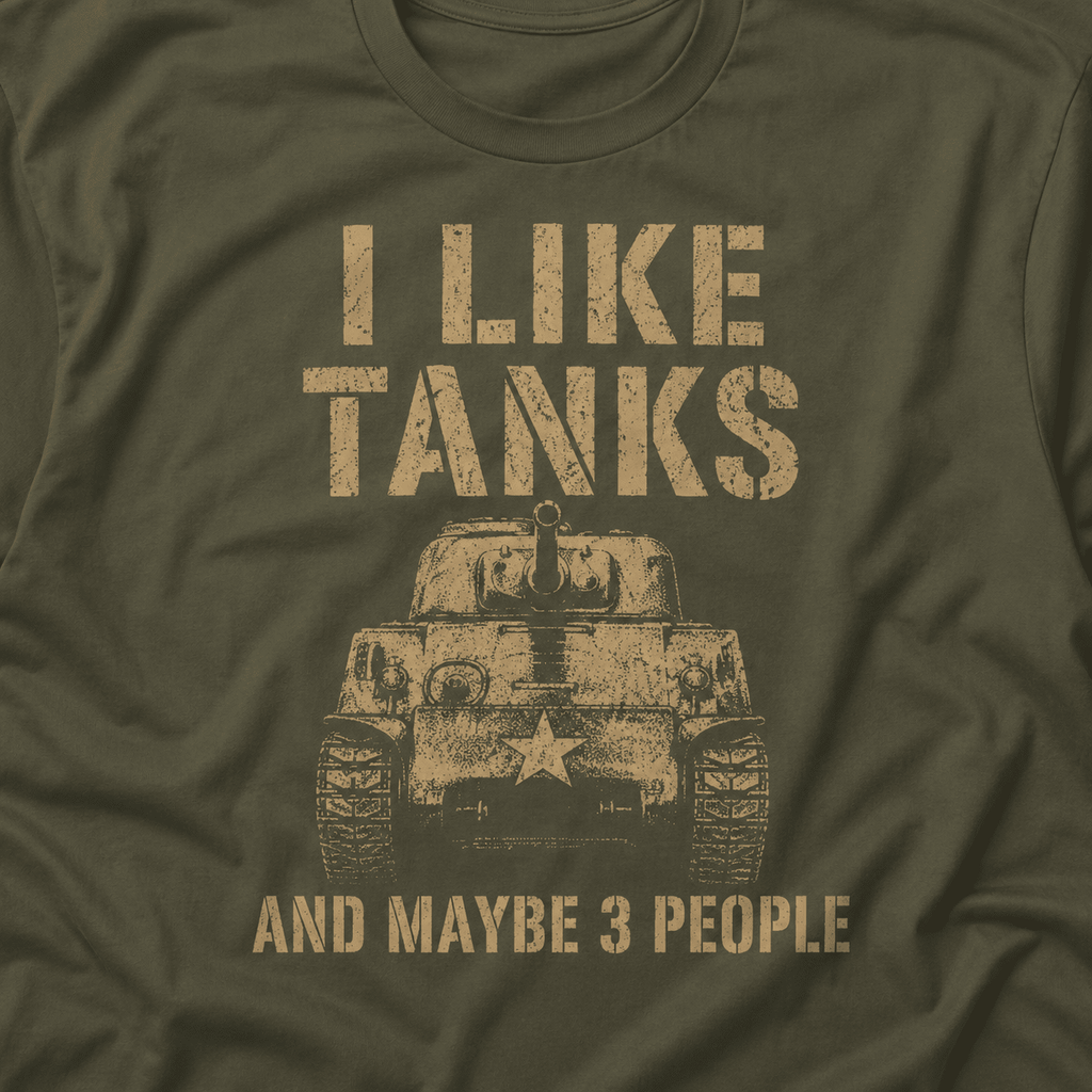 I Like Tanks And Maybe 3 People WW2 Shirt - VeteranShirts