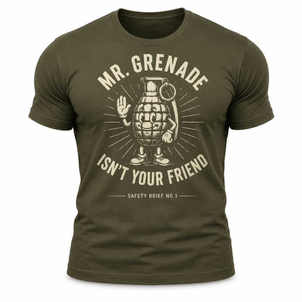 Mr. Grenade Isn’t Your Friend Tee - VeteranShirts