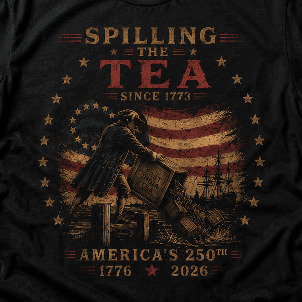 Spilling The Tea Shirt | America 250 Boston Tea Party Tee - VeteranShirts