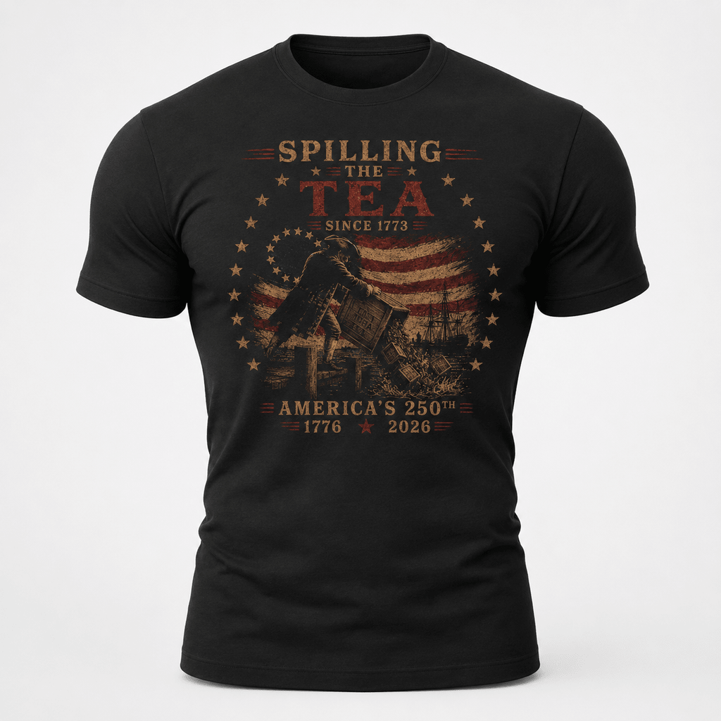 Spilling The Tea Shirt | America 250 Boston Tea Party Tee - VeteranShirts