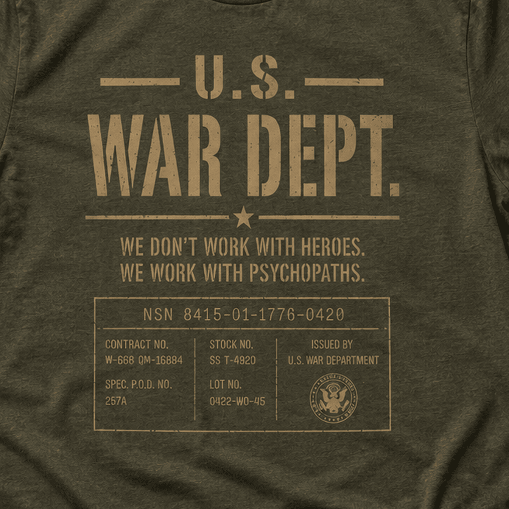 U.S. War Dept - We Work With Psychopaths Tee - VeteranShirts