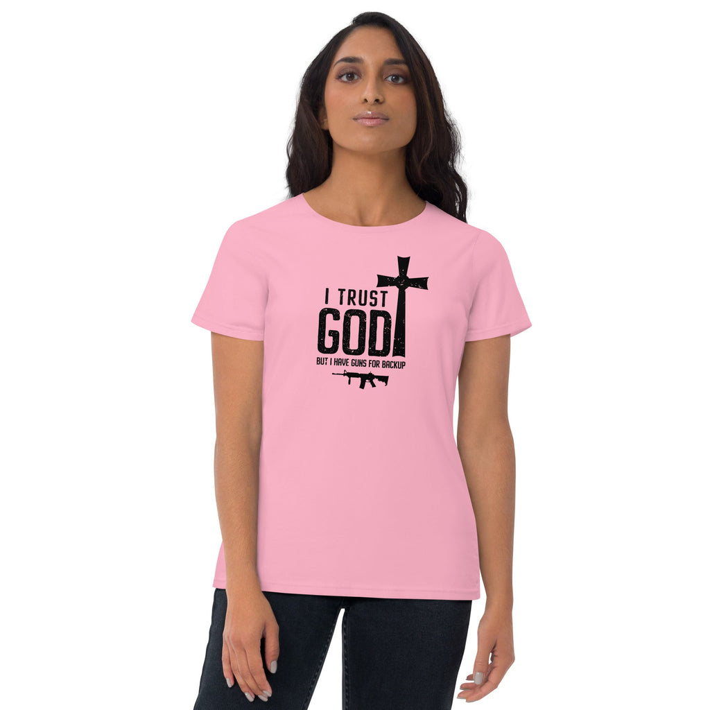 Women's I Trust God, But Have Guns For Backup short sleeve t - shirt - VeteranShirts