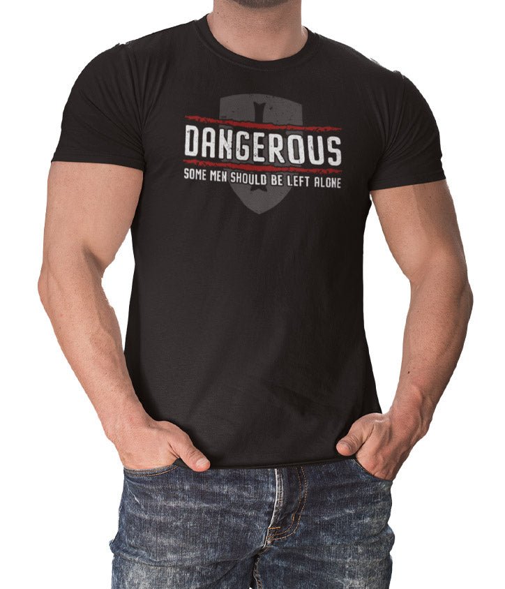 Dangerous - Some Men Should Be Left Alone (Veteran Shirt) - VeteranShirts