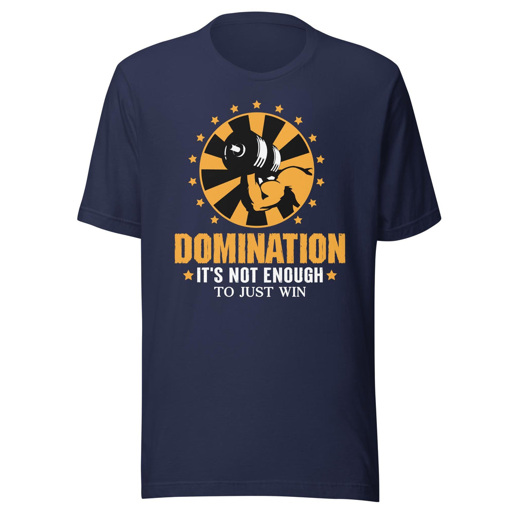 Domination - It's Not Enough To Just Win (Veteran Shirt) - VeteranShirts