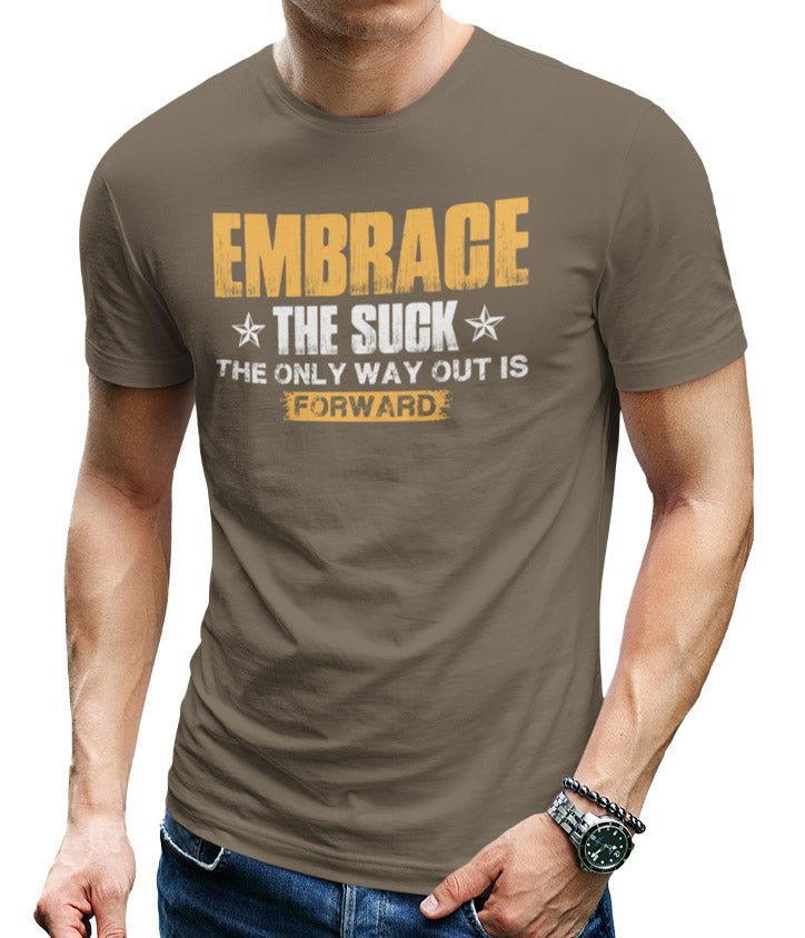 Embrace The Suck - The Only Way Out Is Forward (Veteran Shirt) - VeteranShirts