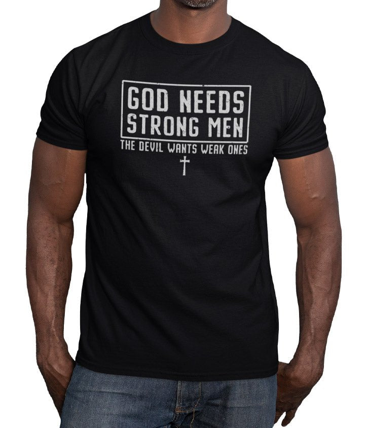 God Needs Strong Men - The Devil Wants Weak Ones (Veteran Shirt) - VeteranShirts
