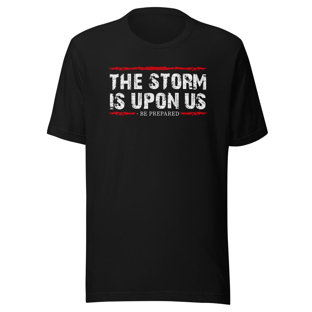 The Storm Is Upon Us - Be Prepared (Veteran Shirts) - VeteranShirts
